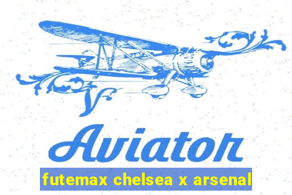 futemax chelsea x arsenal